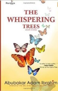 The Whispering Trees The Whispering Trees by Abubakar Adam Ibrahim