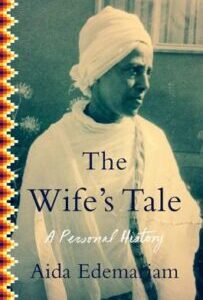 The Wife_s Tale The Wife's Tale: A Personal History by Aida Edemariam