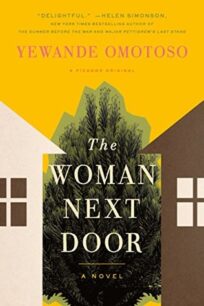 The Woman Next Door The Woman Next Door by Yewande Omotoso