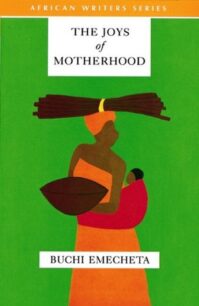 The joys of Motherhood The Joys of Motherhood by Buchi Emecheta