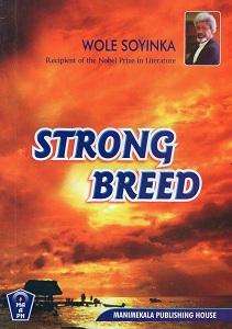 The strong breed - Wole Soyinka The Strong Breed by Wole Soyinka