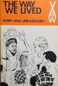 The way we lived Way We Lived, Ibo Customs and Stories by Rems Nna Umeasiegbu