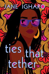 Ties That Tether by Jane Igharo