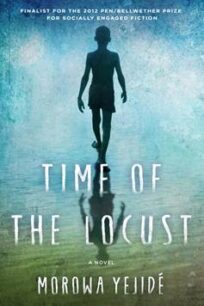 Time of the Locust by Morowa Yejide