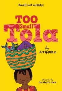 Too Small Tola (Too Small Tola 1) by Atinuke