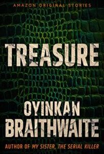 Treasure Treasure by Oyinkan Braithwaite
