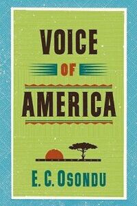 Voice of America Voice of America by E.C. Osondu