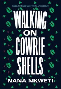 Walking on Cowrie Shells Stories by Nana Nkweti Walking on Cowrie Shells Stories by Nana Nkweti