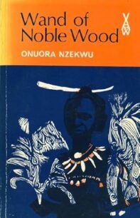 Wand of Noble Wood by Onuora Nzekwu