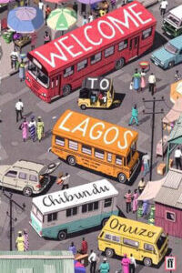 Welcome to Lagos Welcome to Lagos by Chibundu Onuzo