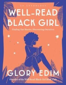 Well Read Black Girl: Finding Our Stories, Discovering Ourselves by Glory Edim