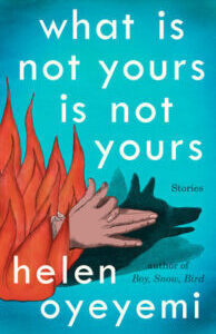 What is Not Yours is Not Yours by Helen Oyeyemi