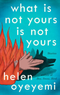 What is Not Yours is Not Yours by Helen Oyeyemi