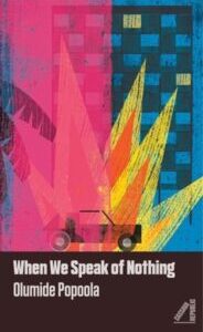 When We Speak of Nothing When We Speak of Nothing by Olumide Popoola