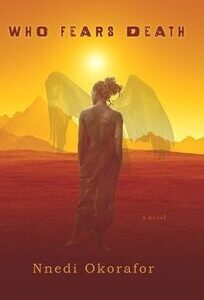 Who Fears Death Who Fears Death by Nnedi Okorafor