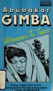 Witnesses To Tears: A Novel by Abubakar Gimba