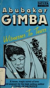 Witnesses To Tears: A Novel by Abubakar Gimba