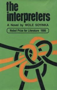 Wole Soyinka - The Interpreters The Interpreters by Wole Soyinka