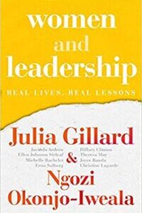 Women and Leadership Real Lives, Real Lessons by Ngozi Okonjo-Iweala, Julia Gillard Women and Leadership: Real Lives, Real Lessons by Ngozi Okonjo-Iweala, Julia Gillard
