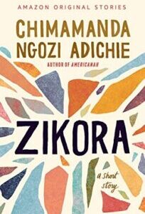 Zikora: A Short Story by Chimamanda Ngozi Adichie