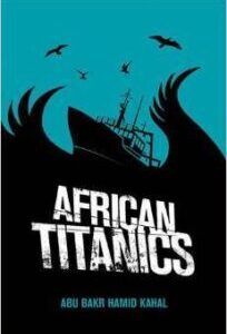 african Titancs African Titanics by Abu Bakr Khaal