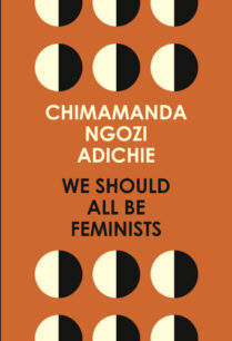 We Should All Be Feminists by Chimamanda Ngozi Adichie
