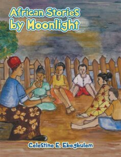 African Stories by Moonlight by Celestine E. Ebegbulem