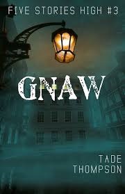 Gnaw (Five Stories High Books 3) Gnaw (Five Stories High Books 3) by Tade Thompson