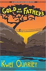 Gold of Our Fathers Gold of Our Fathers (Darko Dawson 4) by Kwei Quartey