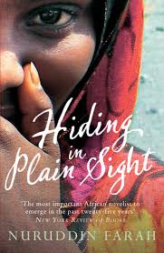 Hiding in Plain Sight Hiding in Plain Sight by Nuruddin Farah