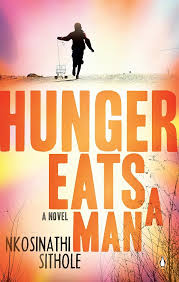 Hunger Eats a Man Hunger Eats a Man by Nkosinathi Sithole