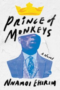 Prince of Monkeys Prince of Monkeys by Nnamdi Ehirim