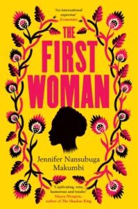 The First Woman - A Novel by Jennifer Nansubuga Makumbi