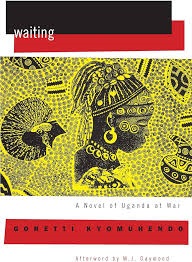 Waiting: A Novel of Uganda's Hidden War by Goretti Kyomuhendo